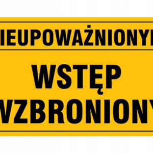 Tablica inform. „nieupoważnionym wstęp wzbroniony”
