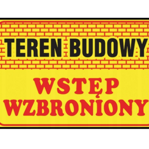 Tablica inform. „teren budowy-wstęp wzbroniony”