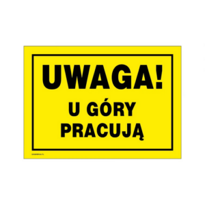 Tablica inform. „u góry pracują”